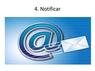 4. Notificar
 