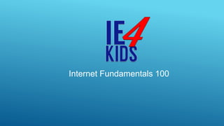 Internet Fundamentals 100
 