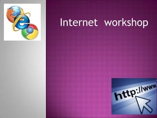Internet workshop
 