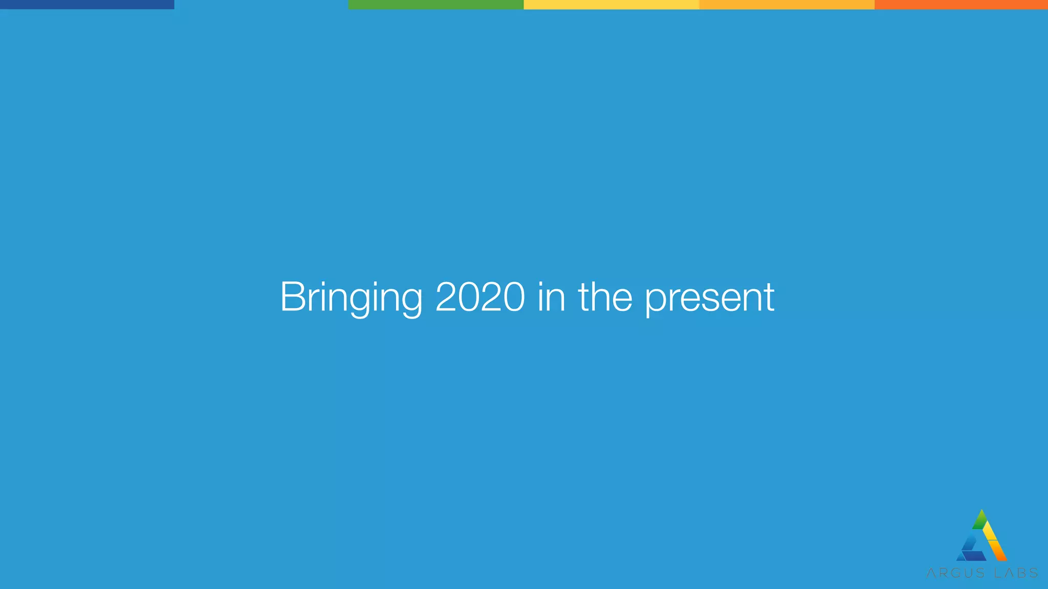 Bringing 2020 in the present
 