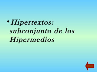 Hipertextos: subconjunto de los Hipermedios