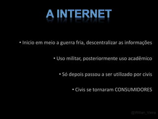 A internet Inicio em meio a guerra fria, descentralizar as informações