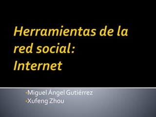•MiguelÁngel Gutiérrez
•Xufeng Zhou
 