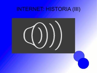 INTERNET: HISTORIA (III)
 