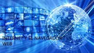 INTERNET Y EL NAVEGADOR
WEB
5/5/2017MEDINA MONDRAGON JOSE EDUARDO 1CV8
1
 