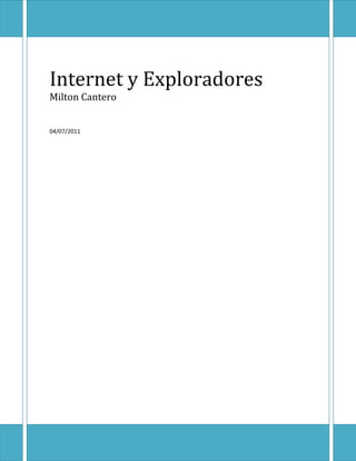 Internet y Exploradores
Milton Cantero


04/07/2011
 