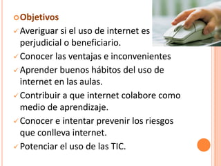 Justificación de la importancia de Internet en la EscuelaDesarrollo¿Cómo se desarrollo y qué es Internet?