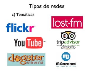 Tipos de redes c) Temáticas 