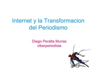 Internet y la Transformacion del Periodismo Diego Peralta Murias ciberperiodista 