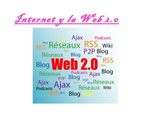 Internet y la Web 2.0
 
