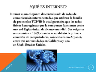 ¿QUÉ ES INTERNET?
I P N / E S C A S T O / 1 C V 7 3
 