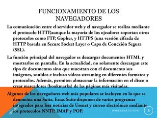 FUNCIONAMIENTO DE LOS
NAVEGADORES
I P N / E S C A S T O / 1 C V 7 8
 