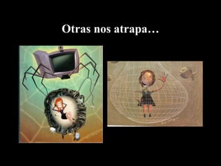 Otras nos atrapa…