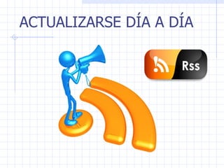 ACTUALIZARSE DÍA A DÍA 