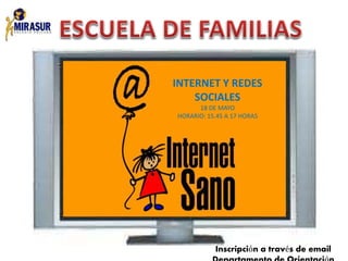 INTERNET Y REDES
SOCIALES
18 DE MAYO
HORARIO: 15.45 A 17 HORAS
Inscripción a través de email
 