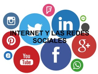 INTERNET Y LAS REDES
SOCIALES
 