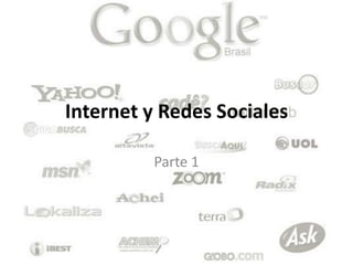 Internet y Redes Sociales

         Parte 1
 