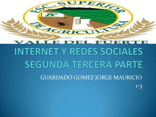 GUARDADO GOMEZ JORGE MAURICIO
1-3
 