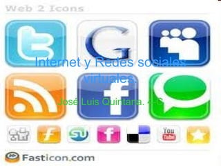 Internet y Redes sociales virtuales. José Luis Quintana. 4-C 