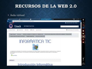 RECURSOS DE LA WEB 2.0
• Aula virtual
 
