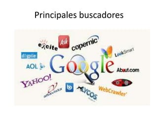 Principales buscadores
 