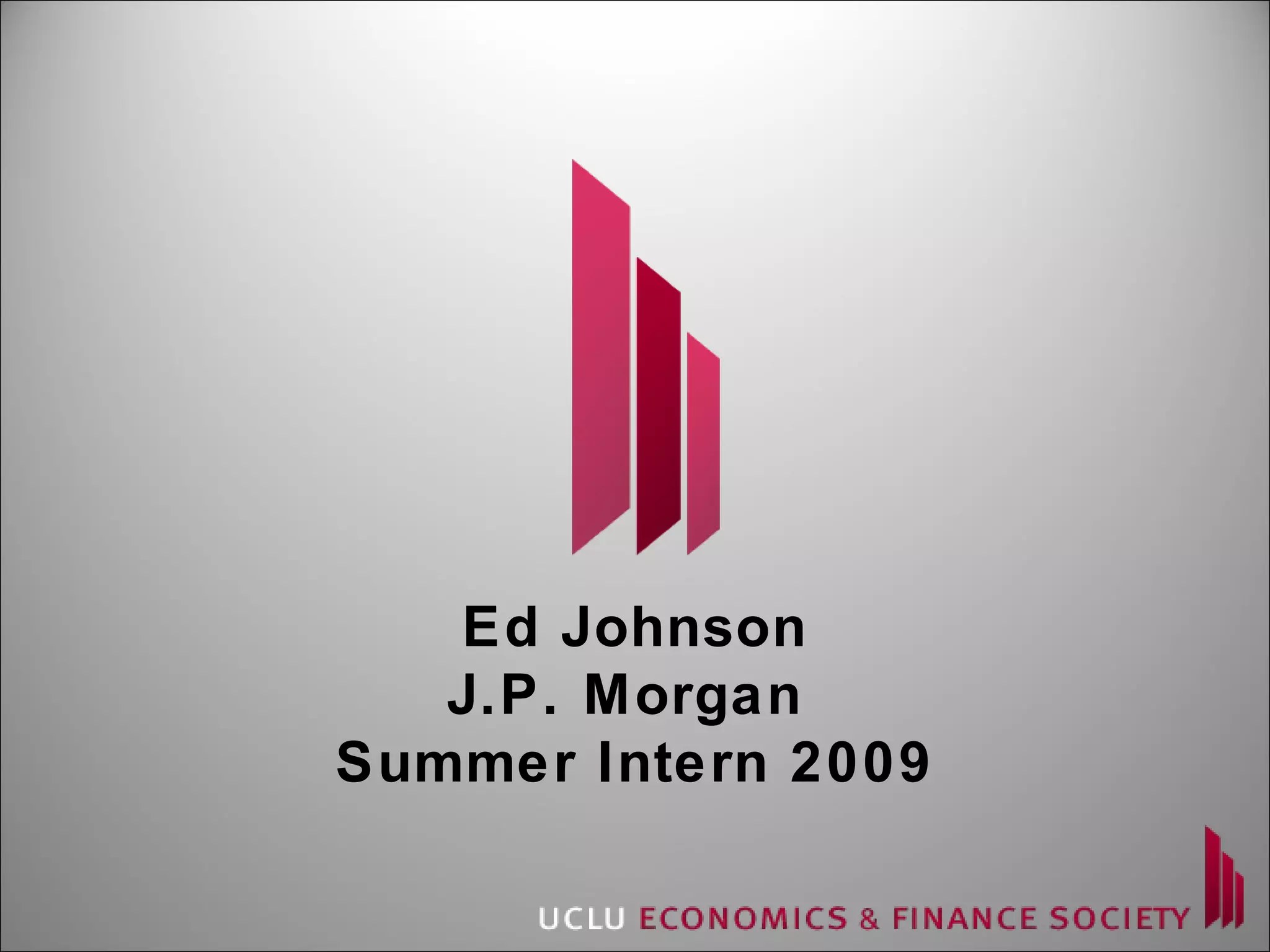 Ed Johnson J.P. Morgan  Summer Intern 2009 
