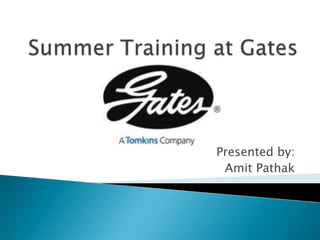 Summer Training at Gates Presented by: AmitPathak 