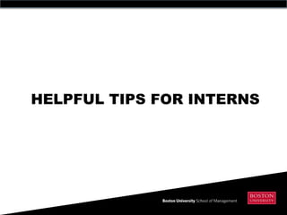 HELPFUL TIPS FOR INTERNS
 