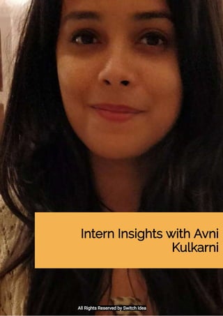 Intern Insights with Avni
Kulkarni
All Rights Reserved by Switch Idea
 