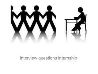 interview questions internship
 
