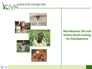Microfinance 101 and Online Social Lending for Development 