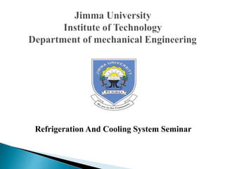 Refrigeration And Cooling System Seminar
 