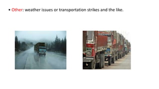 • Other: weather issues or transportation strikes and the like.
 