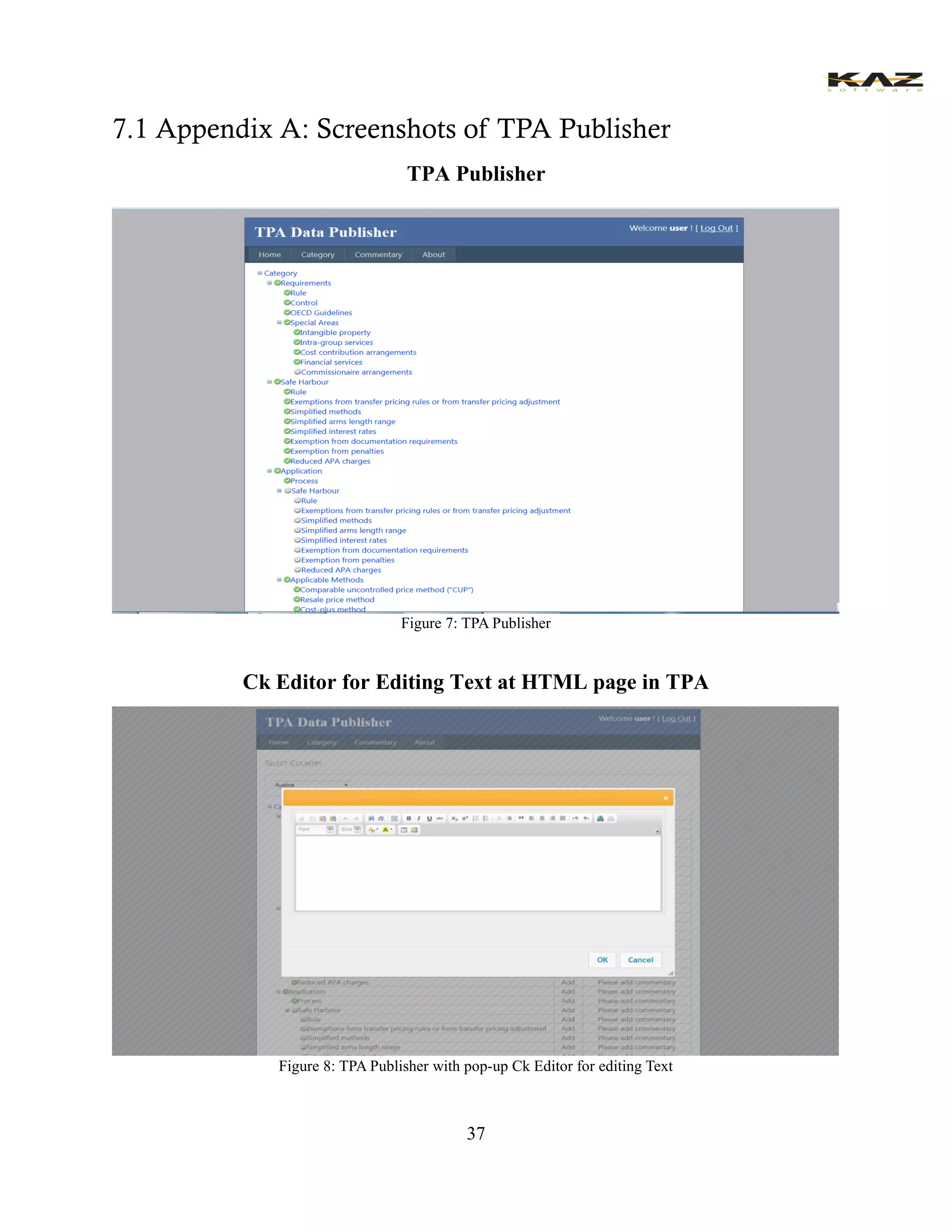 37 
7.1 Appendix A: Screenshots of TPA Publisher 
TPA Publisher 
Figure 7: TPA Publisher 
Ck Editor for Editing Text at HTML page in TPA 
Figure 8: TPA Publisher with pop-up Ck Editor for editing Text 
 