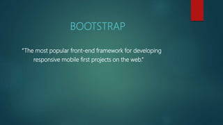 Bootstrap: What is it?
• A tool to develop HTML pages
• Extensible and personalizable
UI: tables, buttons, forms, typograp...