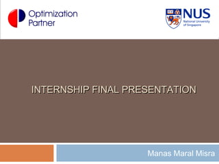 INTERNSHIP FINAL PRESENTATION Manas Maral Misra 