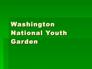 Washington National Youth Garden 