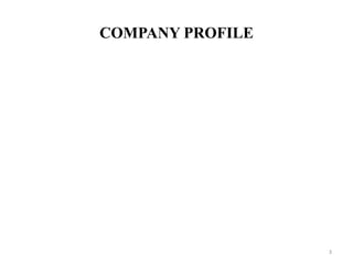 COMPANY PROFILE
3
 