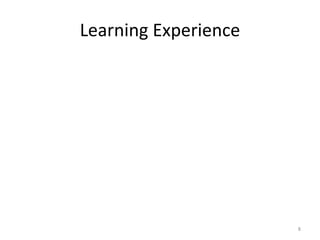 Learning Experience
8
 