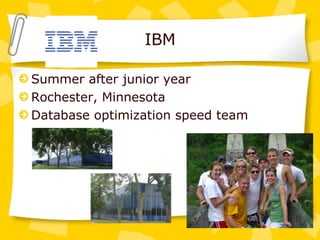 IBM Summer after junior year Rochester, Minnesota Database optimization speed team 