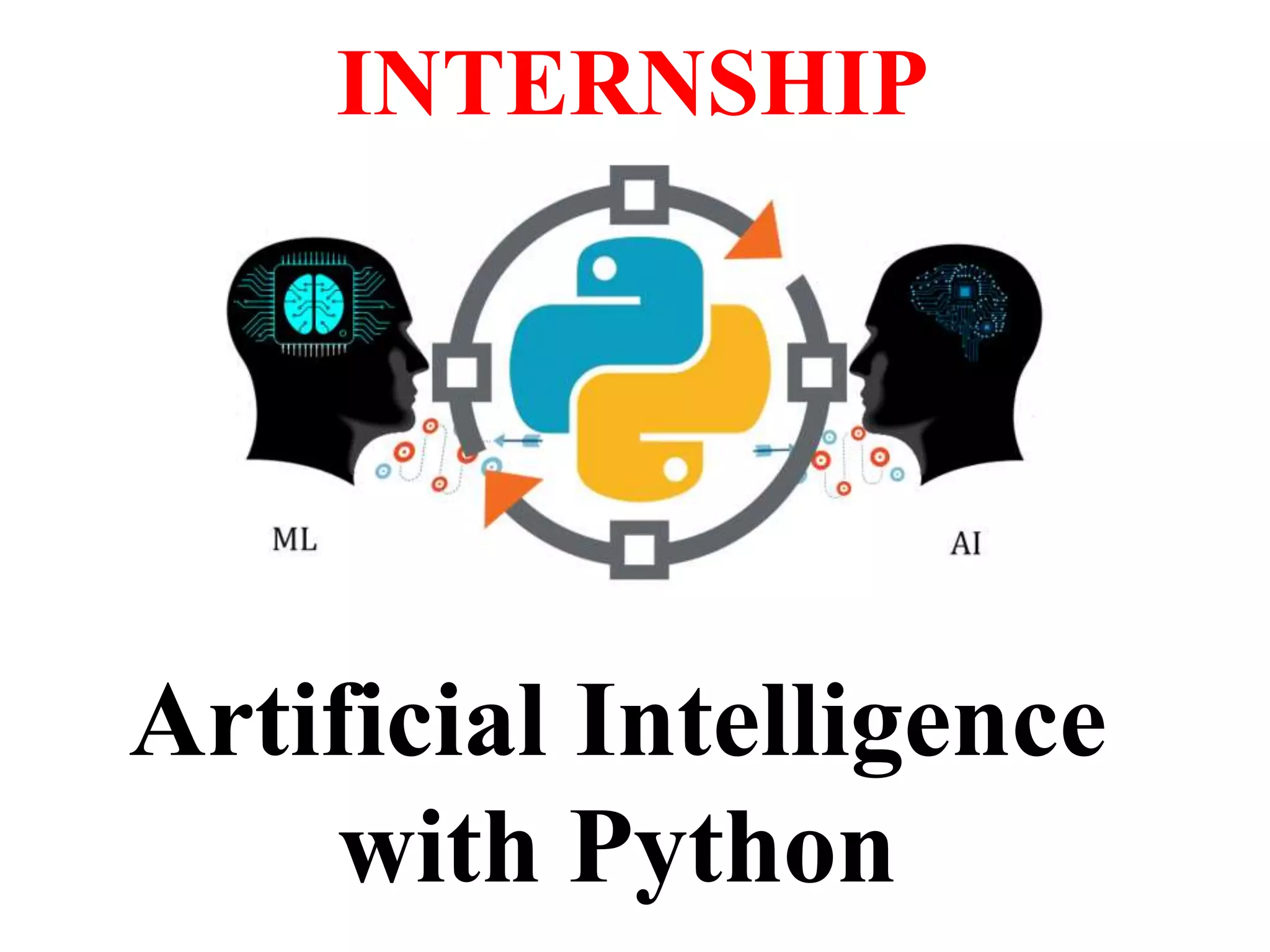 INTERNSHIP
Artificial Intelligence
with Python
 