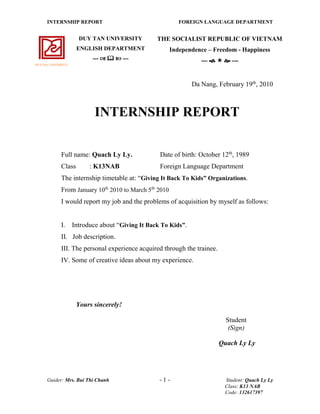 INTERNSHIP REPORT FOREIGN LANGUAGE DEPARTMENT
Guider: Mrs. Bui Thi Chanh - 1 - Student: Quach Ly Ly
Class: K13 NAB
Code: 1...