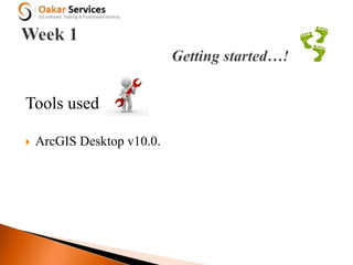 Tools used
 ArcGIS Desktop v10.0.
 
