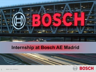 1 	Internship at Bosch AE Madrid RBEM / PUR , 20.06.2011 