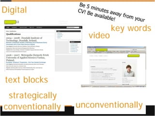 Digital

                            key words
                    video




text blocks
 strategically
conventionally   unconventionally
 