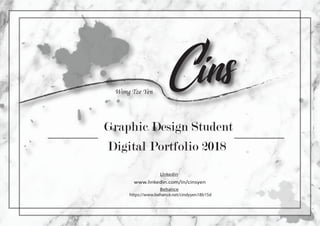 Graphic Design Student
Wong Tze Yen
Cins
Digital Portfolio 2018
www.linkedin.com/in/cinsyen
Linkedin
https://www.behance.net/cindyyen18b15d
Behance
 
