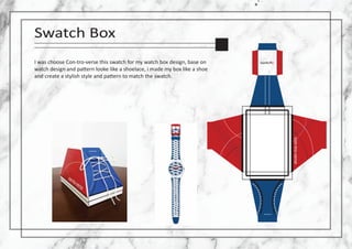 Swatch Box
I was choose Con-tro-verse this swatch for my watch box design, base on
watch design and pa�ern looke like a sh...
