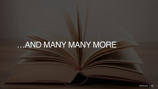 32
…AND MANY MANY MORE
 