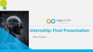 Internship: Final Presentation
Neal Gopani
 