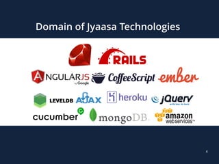 4
4
Domain of Jyaasa Technologies
 